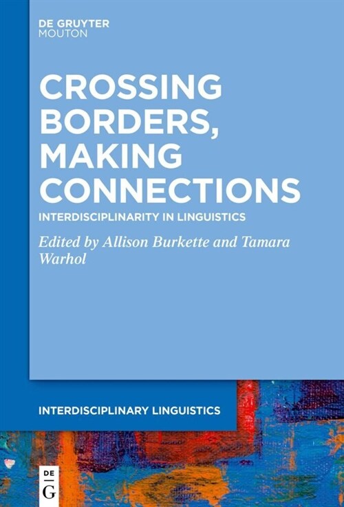 Crossing Borders, Making Connections: Interdisciplinarity in Linguistics (Hardcover)