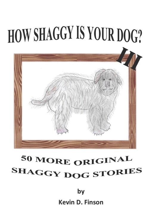 How Shaggy is Your Dog? III: 50 More Original Shaggy Dog Stories (Paperback)