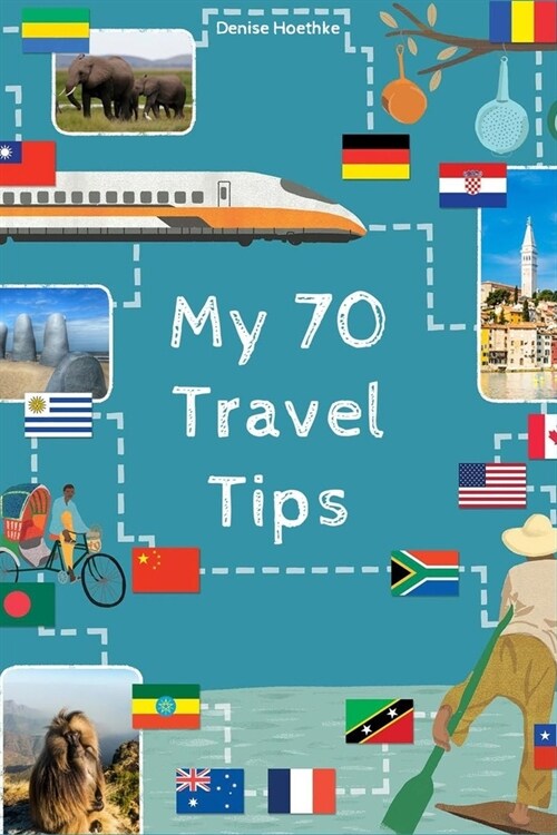 My 70 Travel Tips- Denise Hoethke (Paperback)