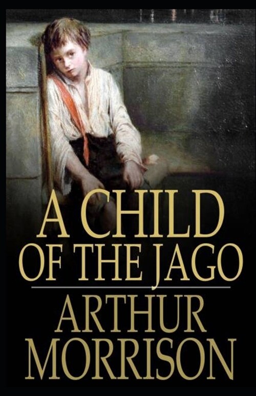 A Child of the Jago illustrated (Paperback)
