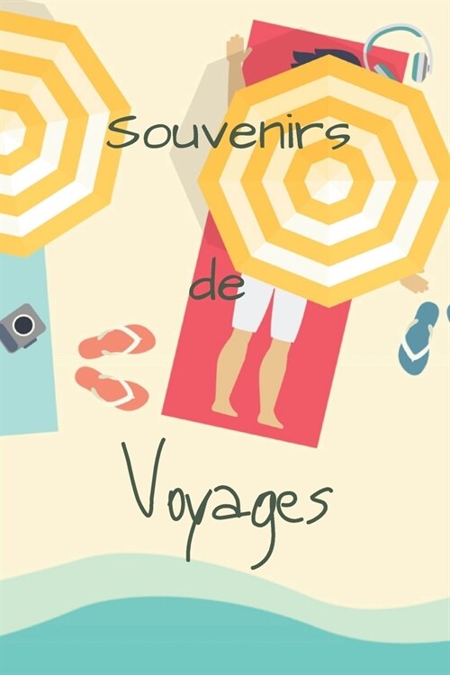 Souvenirs De Voyages: Livre de souvenirs de voyage - 6x9 pouces, 65 pages - Cadeau pour voyageurs - Livre ?compl?er (Paperback)