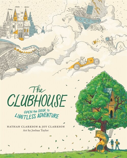 The Clubhouse: Open the Door to Limitless Adventure (Hardcover)