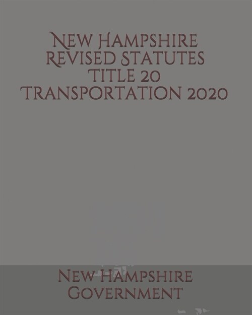New Hampshire Revised Statutes Title 20 Transportation (Paperback)