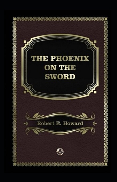 The Phoenix on the Sword Annotated (Paperback)