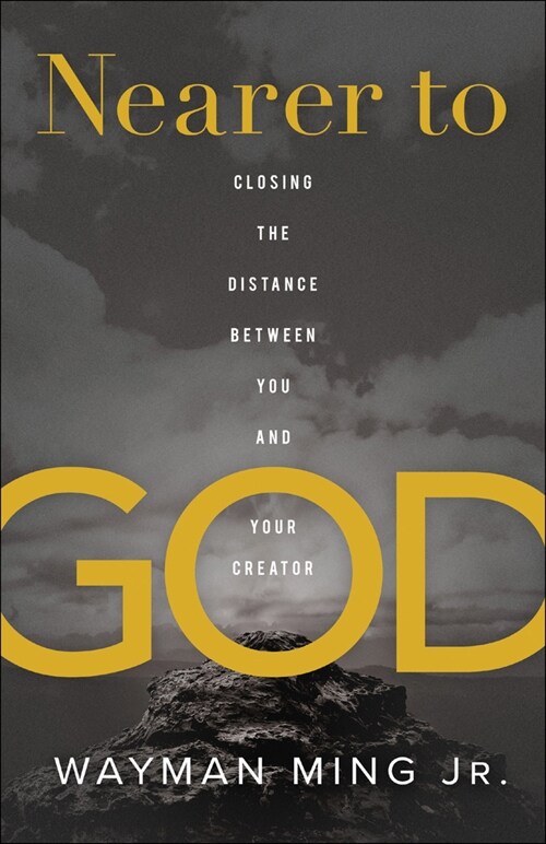 Nearer to God: Closing the Distance Between You and Your Creator (Paperback)