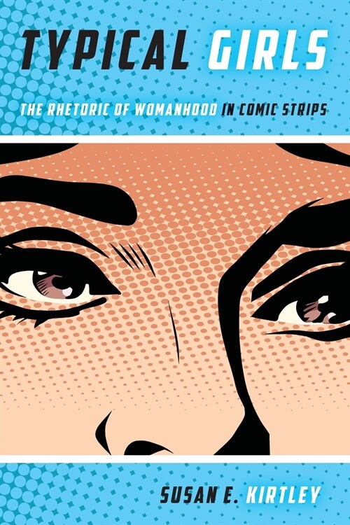 Typical Girls: The Rhetoric of Womanhood in Comic Strips (Paperback)