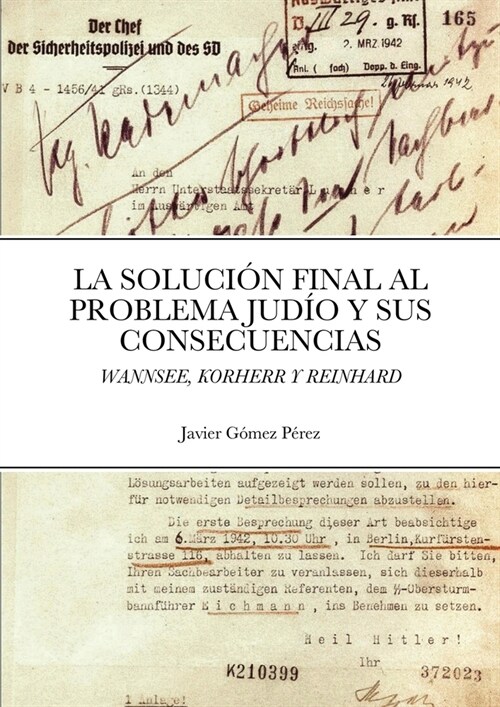 La Solucion Final Al Problema Judio Y Sus Consecuencias: Wannsee, Korherr Y Reinhard (Paperback)