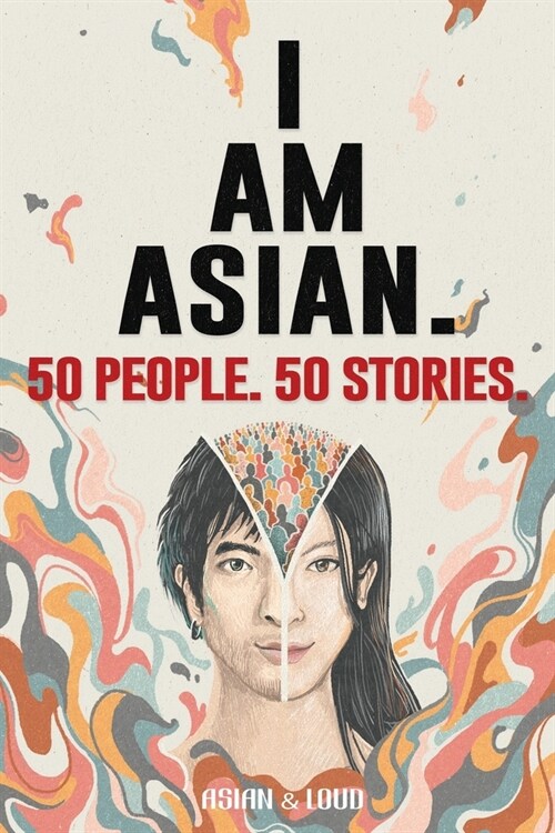 50 People. 50 Stories. I AM ASIAN. (Paperback)