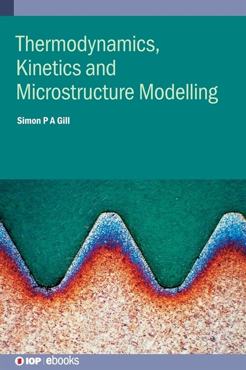 Thermodynamics, Kinetics and Microstructure Modelling (Hardcover)