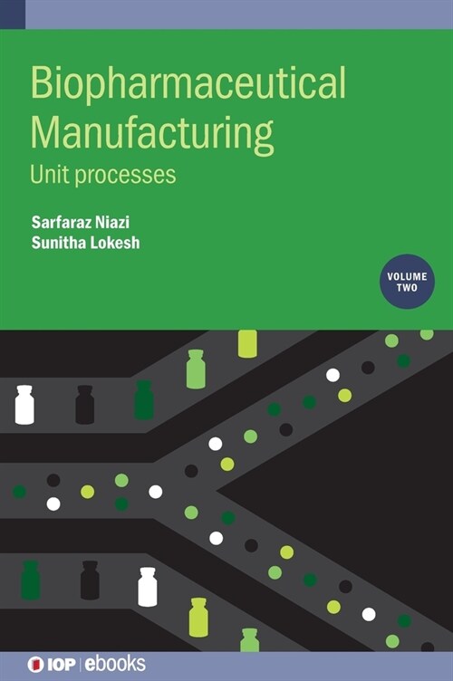 Biopharmaceutical Manufacturing, Volume 2 : Unit processes (Hardcover)