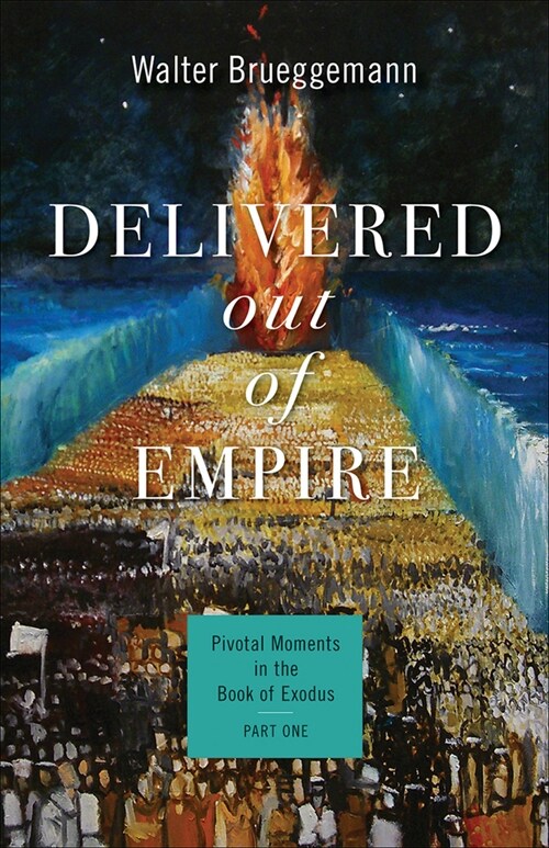 Delivered Out of Empire: Pivotal Moments in the Book of Exodus, Part One (Paperback)