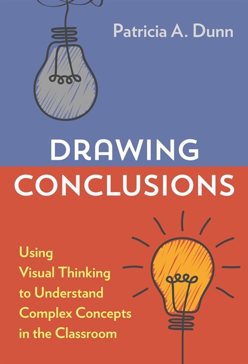 Drawing Conclusions: Using Visual Thinking to Understand Complex Concepts in the Classroom (Paperback)