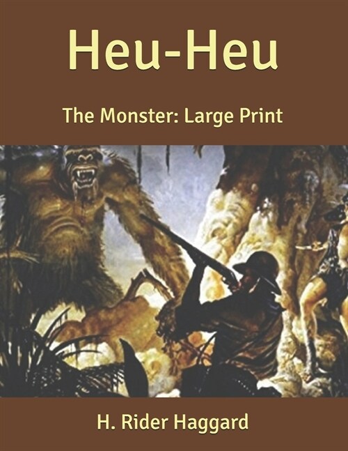 Heu-Heu: The Monster: Large Print (Paperback)