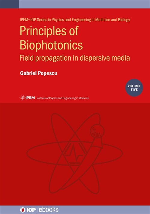 Principles of Biophotonics, Volume 5 : Field propagation in dispersive media (Hardcover)