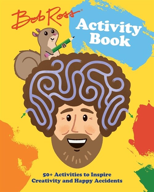 Bob Ross Activity Book: 50+ Activities to Inspire Creativity and Happy Accidents (Paperback)