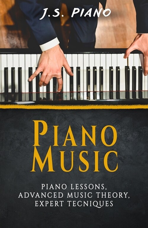 Piano Music: Piano Lessons, Advance Music Theory, Expert Tecniques (Paperback)