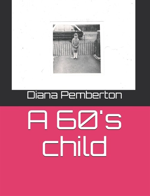 A 60s child (Paperback)