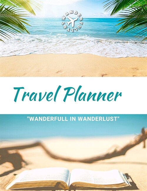 Travel Planner- Wanderfull In WanderLust: Ultimate Travel Planner Checklist Journal (Paperback)
