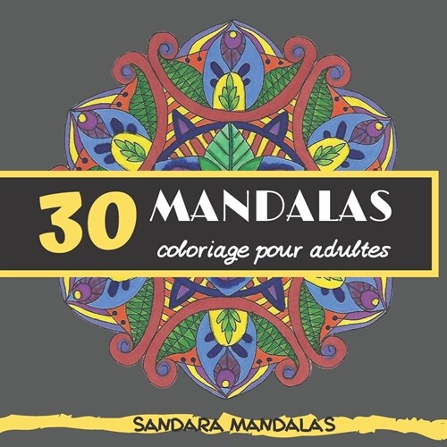 30 mandalas coloriage pour adultes: Sandara Mandalas (Paperback)