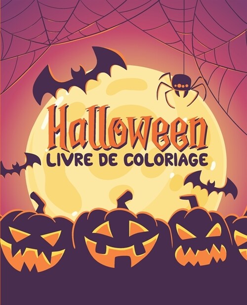 Livre de Coloriage Halloween: 30 Coloriages Halloween - Citrouille, Zombie, Fant?e, Loup-garou, Vampire - Cahier dactivit?pour la f?e dHallowee (Paperback)