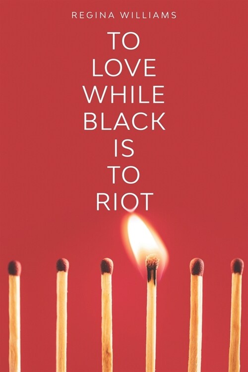 To Love While Black Is to Riot (Paperback)