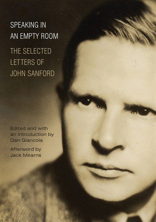 Speaking in an Empty Room: The Selected Letters of John Sanford (Paperback)