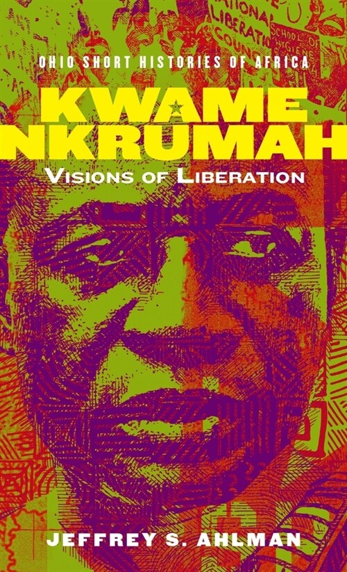 Kwame Nkrumah: Visions of Liberation (Paperback)