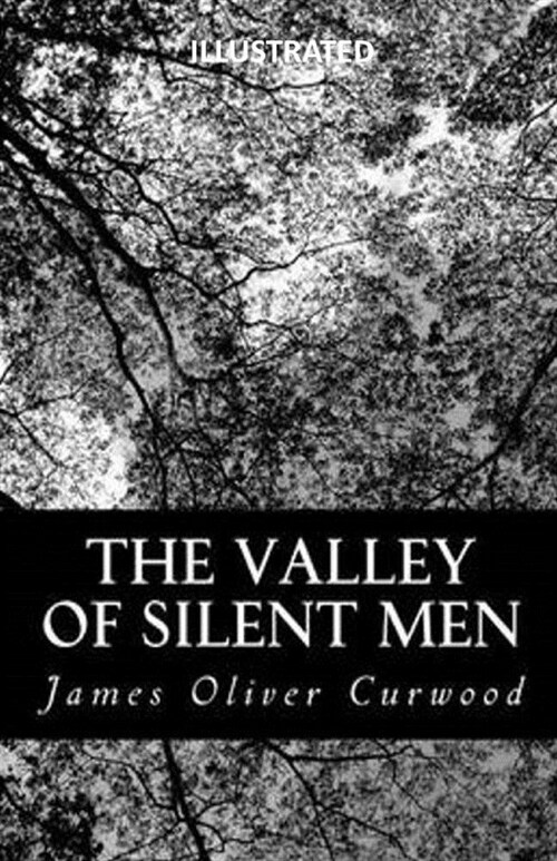 The Valley of Silent Men Illustrated (Paperback)