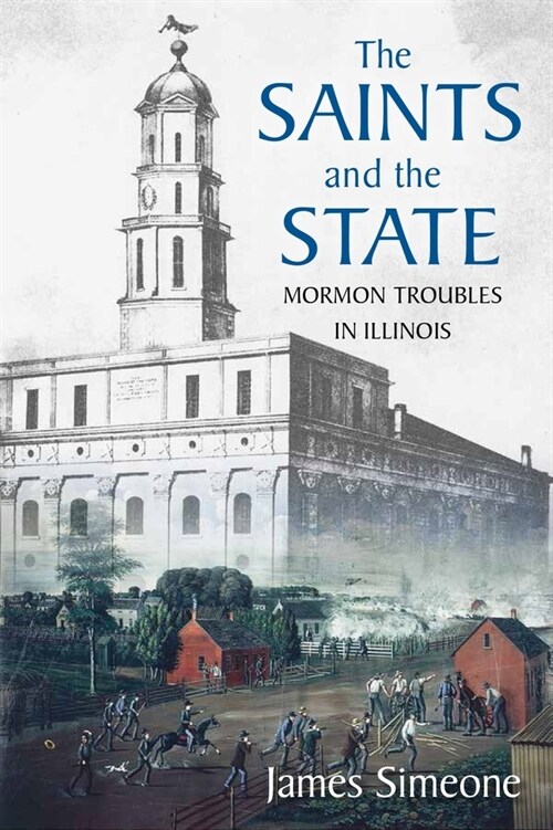 The Saints and the State: The Mormon Troubles in Illinois (Hardcover)