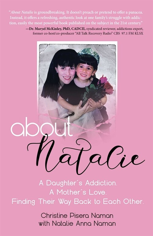 About Natalie: A Daughters Addiction. a Mothers Love. Finding Their Way Back to Each Other. (Paperback)