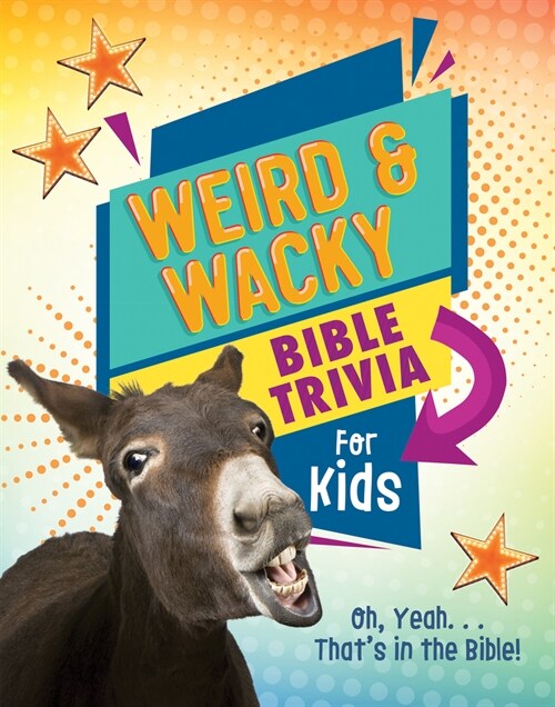 Weird and Wacky Bible Trivia for Kids: Oh, Yeah. . .Thats in the Bible! (Paperback)