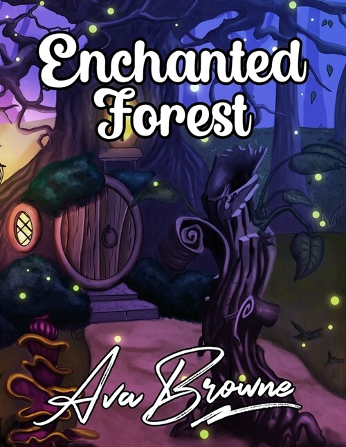 Enchanted Forest: An Adult Coloring Book With Fantasy Animals, Magical Forest Scenes and Beautiful Gardens (Paperback)