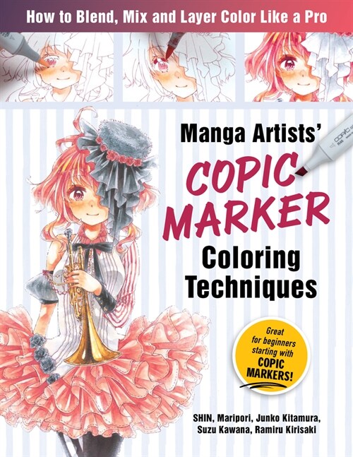 Manga Artists Copic Marker Coloring Techniques: Learn How to Blend, Mix and Layer Color Like a Pro (Paperback)