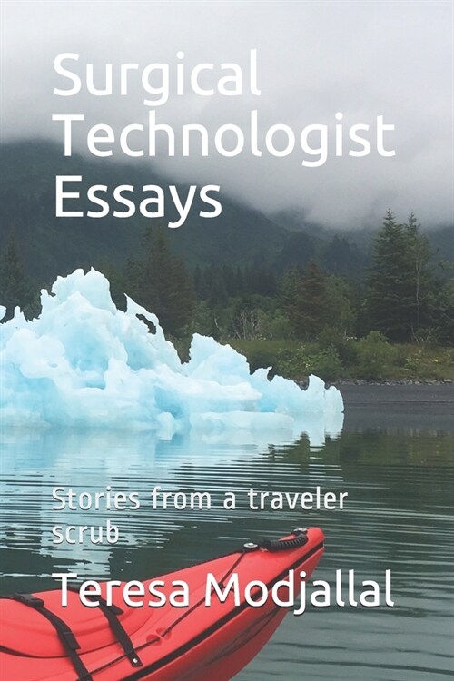 Surgical Technologist Essays: Stories from a traveler scrub (Paperback)