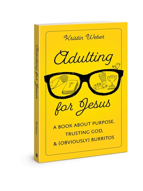 Adulting for Jesus: A Book about Purpose, Trusting God, and (Obviously) Burritos (Paperback)