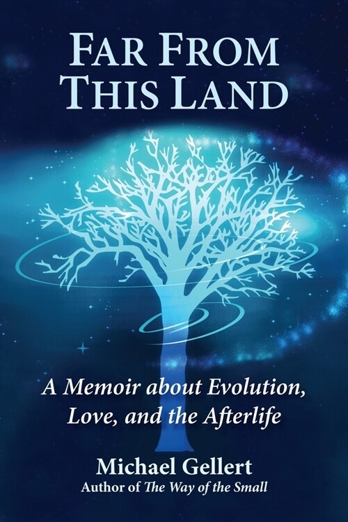 Far from This Land: A Memoir about Evolution, Love, and the Afterlife (Hardcover)