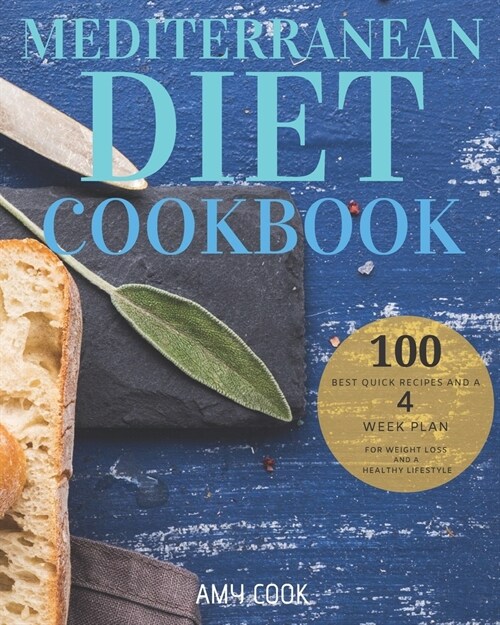 Mediterranean Diet Cookbook: The 100 Best Quick Recipes and a 4-Week Plan for Weight Loss and a Healthy Lifestyle (Paperback)