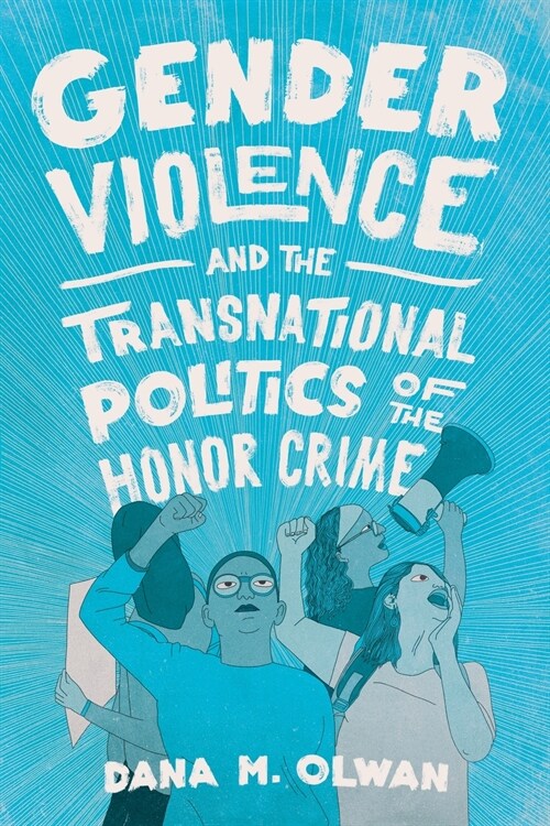 Gender Violence and the Transnational Politics of the Honor Crime (Paperback)