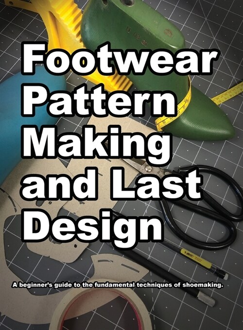 Footwear Pattern Making and Last Design (Hardcover)