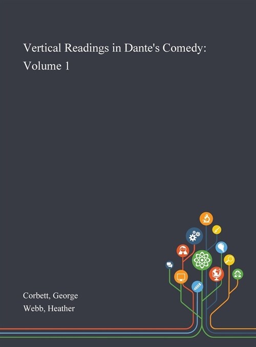Vertical Readings in Dantes Comedy: Volume 1 (Hardcover)