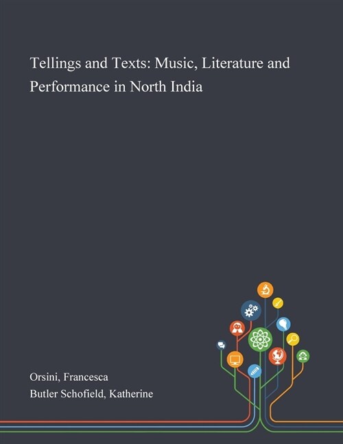 Tellings and Texts: Music, Literature and Performance in North India (Paperback)