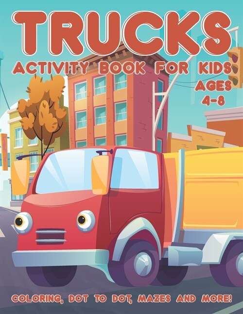 Trucks Activity Book for Kids Ages 4-8: A Fun Kid Workbook Activity Game for Learning, Coloring, Dot To Dot, Word Search, Mazes and More (Paperback)