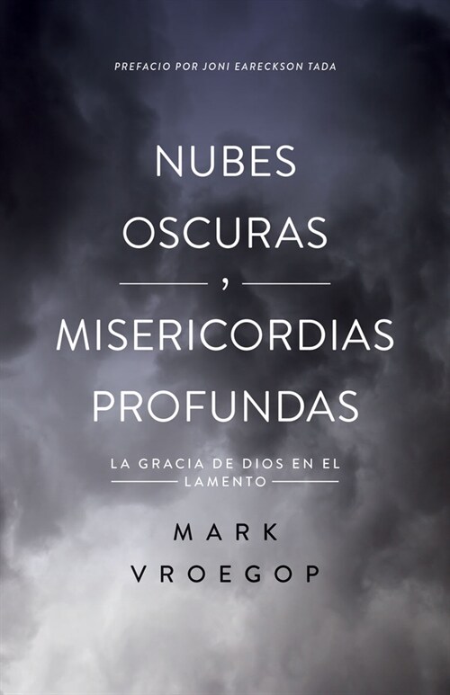 Nubes Oscuras, Misericordia Profunda (Dark Clouds, Deep Mercy: Discovering the Grace of Lament) (Paperback)