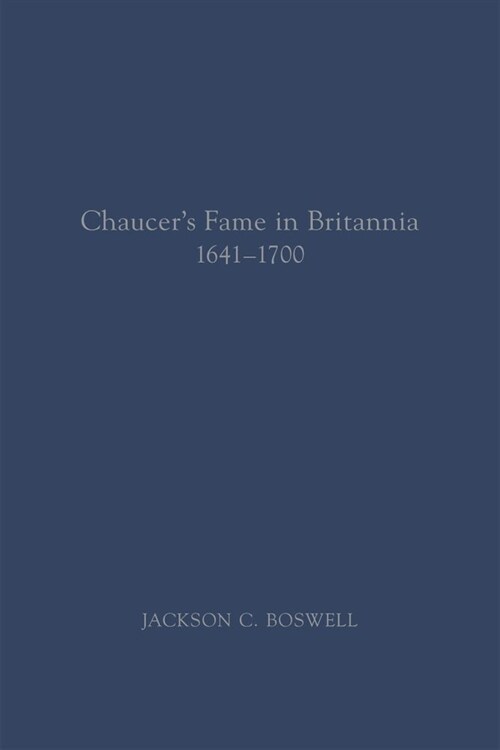 Chaucers Fame in Britannia 1641-1700: Volume 572 (Paperback)