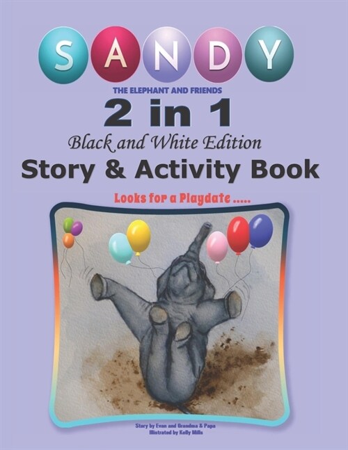 Sandy the Elephant and Friends: 2 in1 Story & Activity Book - Economy Black & White Edition (Paperback)