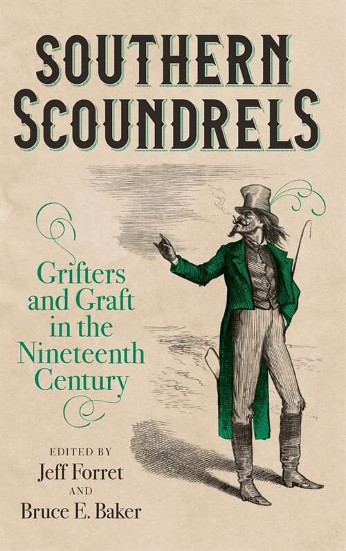Southern Scoundrels: Grifters and Graft in the Nineteenth Century (Hardcover)