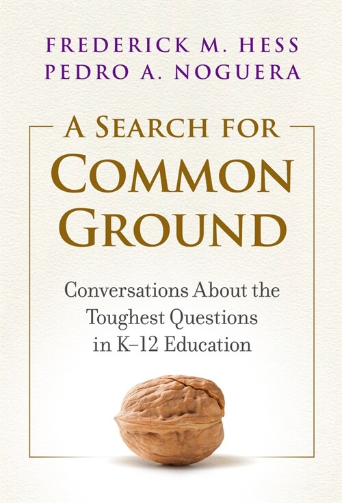 A Search for Common Ground: Conversations about the Toughest Questions in K-12 Education (Paperback)