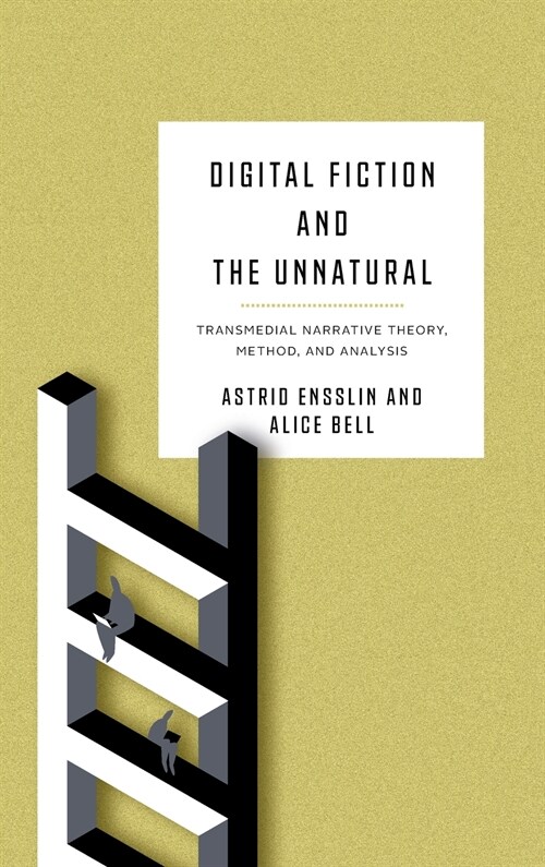 Digital Fiction and the Unnatural: Transmedial Narrative Theory, Method, and Analysis (Hardcover)