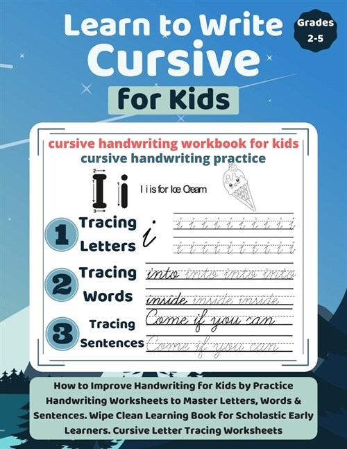 Learn to Write Cursive for Kids: How to Improve Handwriting for Kids by Practice Handwriting Worksheets to Master Letters, Words & Sentences. Wipe Cle (Paperback)