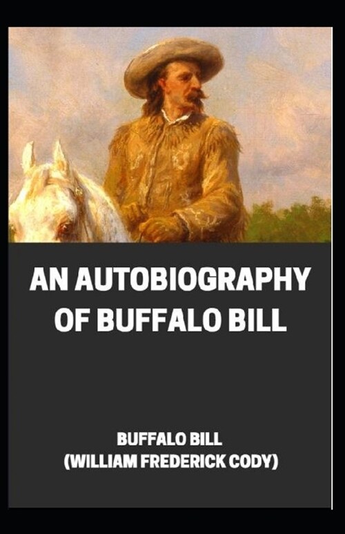 An Autobiography of Buffalo Bill ilustrated (Paperback)